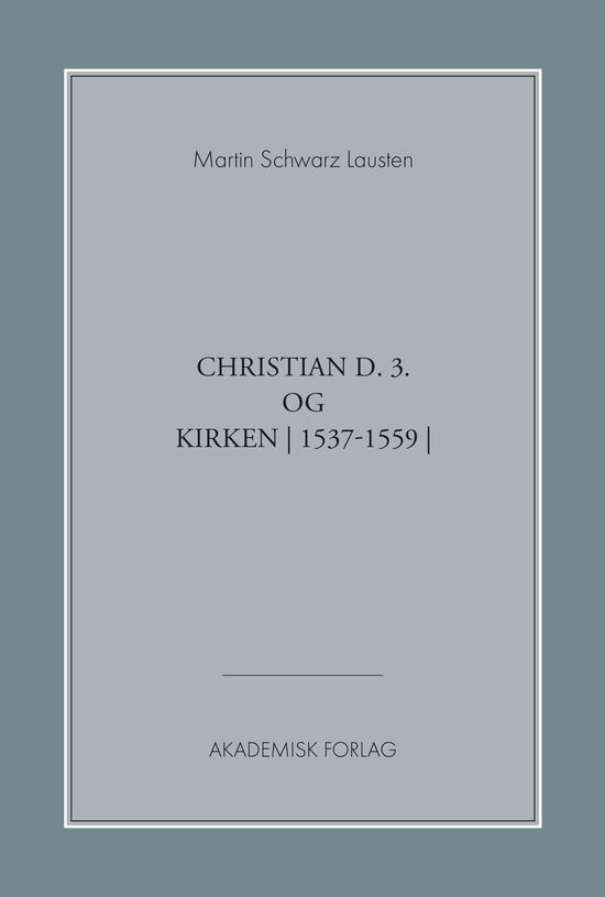 Cover for Martin Schwarz Lausten · Christian den 3. og kirken (Sewn Spine Book) [1st edition] (2019)