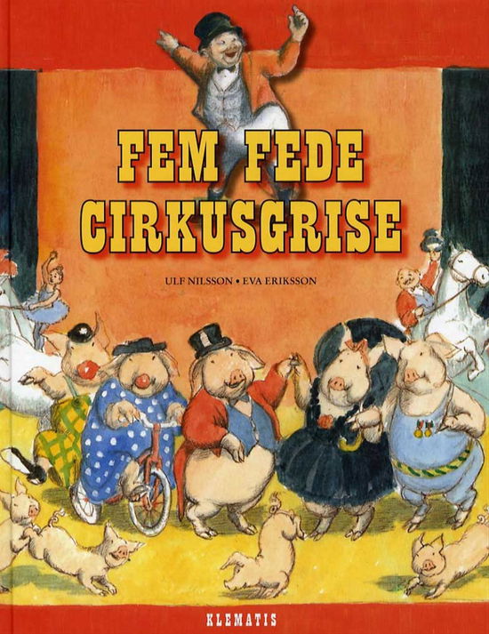 Fem fede cirkusgrise - Ulf Nilsson - Books - Klematis - 9788771392623 - April 25, 2016