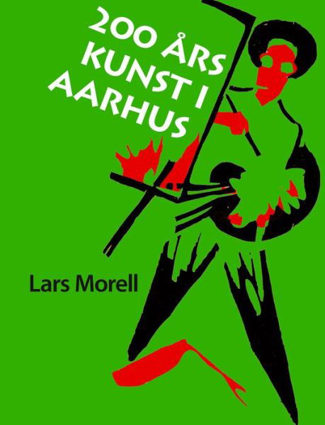 Cover for Lars Morell · 200 års kunst i Aarhus (Bog) (2001)