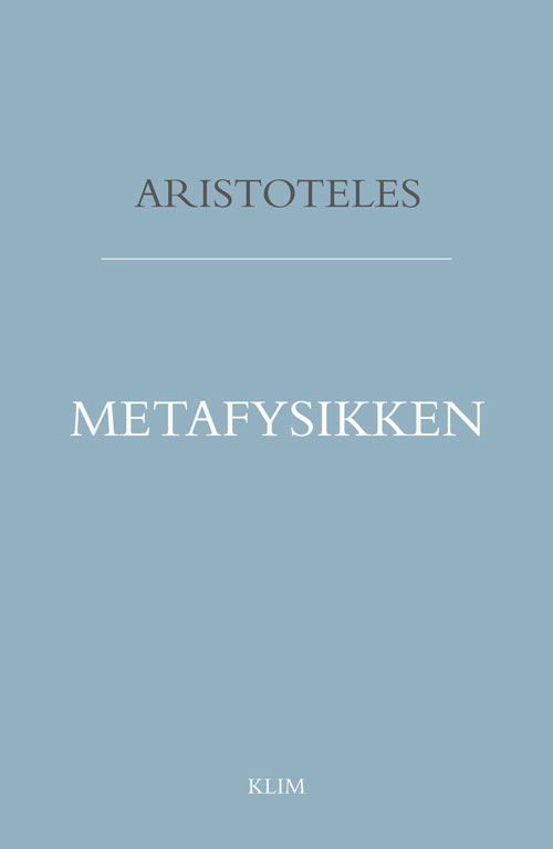 Metafysik - Aristoteles - Bøger - Klim - 9788772043623 - 29. oktober 2021