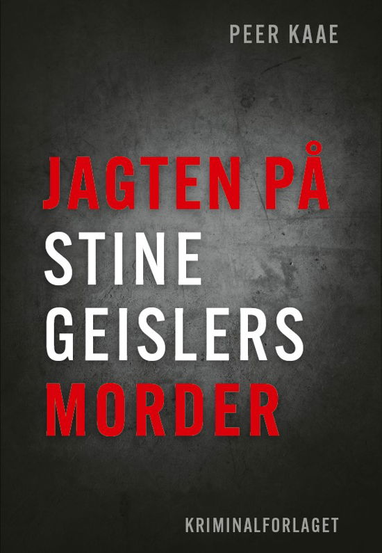 Cover for Peer Kaae · Jagten på Stine Geislers morder (Kriminalforlagets særudgave) (Bound Book) [2e uitgave] (2023)