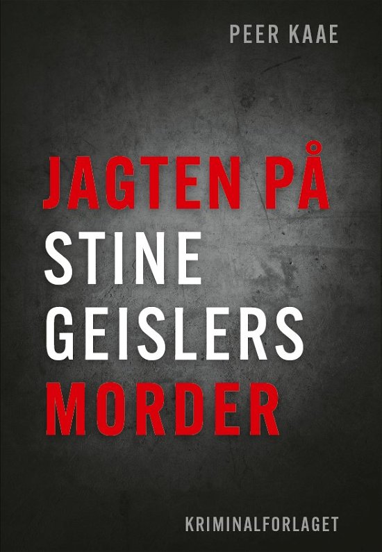 Cover for Peer Kaae · Jagten på Stine Geislers morder (Kriminalforlagets særudgave) (Bound Book) [2th edição] (2023)