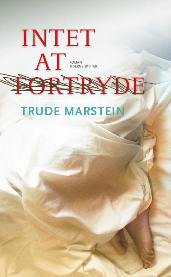 Cover for Trude Marstein · Intet at fortryde (Sewn Spine Book) [2e édition] (2010)
