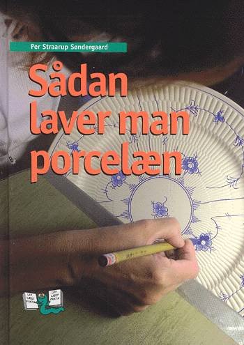 Cover for Per Straarup Søndergaard · Let læst fakta: Sådan laver man porcelæn (Bound Book) [1st edition] [Indbundet] (2002)