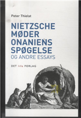 Nietzsche møder onaniens spøgelse - Peter Thielst - Książki - Det Lille Forlag - 9788791220623 - 24 września 2013