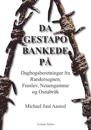 Da gestapo bankede på - Michael Aasted - Boeken - Ådalen - 9788793523623 - 4 mei 2020