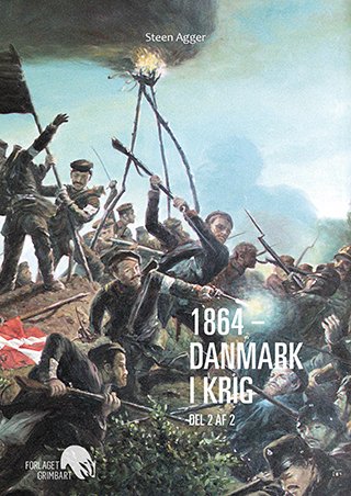 1864: Del 2: Danmark i krig - Steen Agger - Bøger - Grimbart - 9788799873623 - 2017