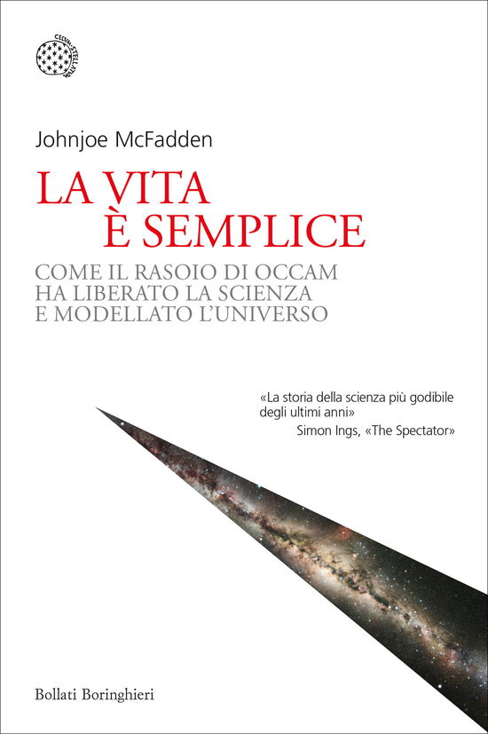 Cover for Johnjoe McFadden · La Vita E Semplice. Come Il Rasoio Di Occam Ha Liberato La Scienza E Modellato L'universo (Buch)