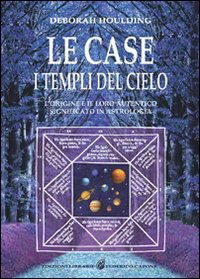 Cover for Deborah Houlding · Le Case. I Templi Del Cielo. L'Origine E Il Loro Significato In Astrologia (Book)