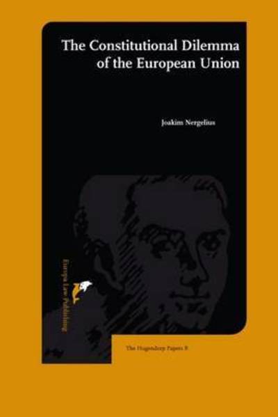 Cover for Joakim Nergelius · The Constitutional Dilemma of the European Union (Hogendorp Papers) (Hardcover Book) (2009)