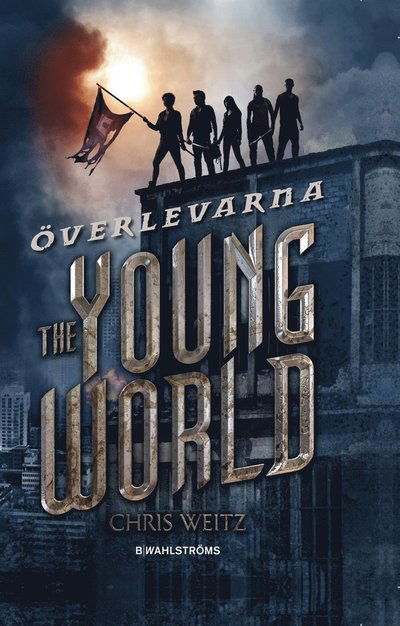 The Young World: The Young World. Överlevarna - Chris Weitz - Książki - B. Wahlströms - 9789132163623 - 1 września 2014