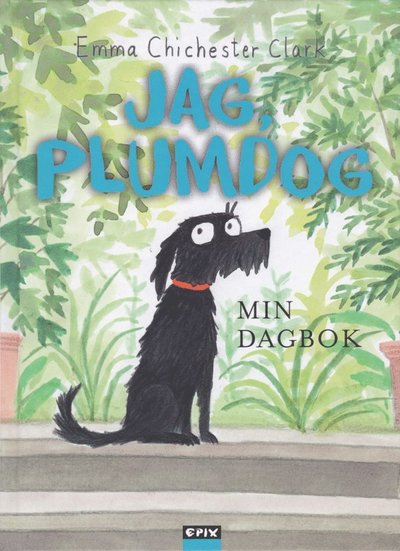 Cover for Emma Chichester Clark · Plumdog: Jag, Plumdog ? Min dagbok (Gebundesens Buch) (2016)