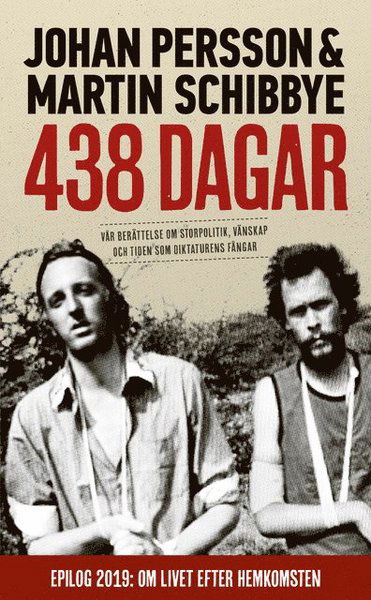 Cover for Martin Schibbye · 438 dagar : vår berättelse om storpolitik, vänskap och tiden som diktaturens fångar (Paperback Bog) (2019)