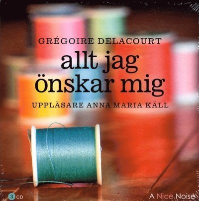 Cover for Grégoire Delacourt · Allt jag önskar mig (Hörbok (CD)) (2013)