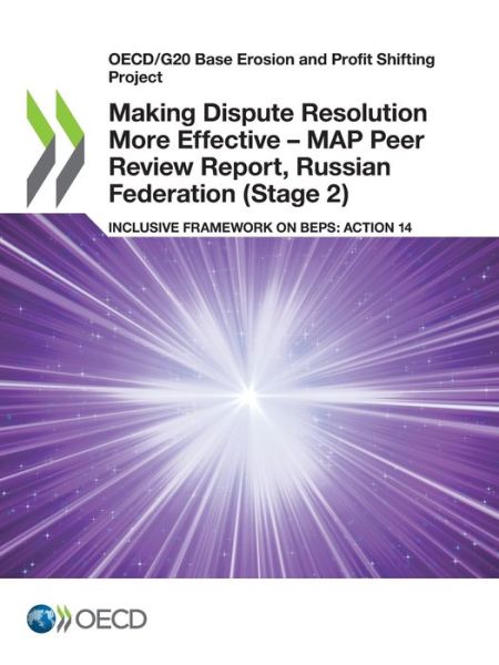 Oecd/G20 Base Erosion and Profit Shifting Project Making Dispute Resolution More Effective - Map Peer Review Report, Russian Federation (Stage 2) Inclusive Framework on Beps: Action 14 - Oecd - Bøger - Organization for Economic Co-operation a - 9789264903623 - 18. oktober 2021