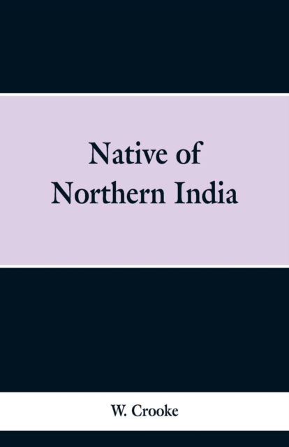 Cover for W Crooke · Native of Northern India (Paperback Book) (2019)