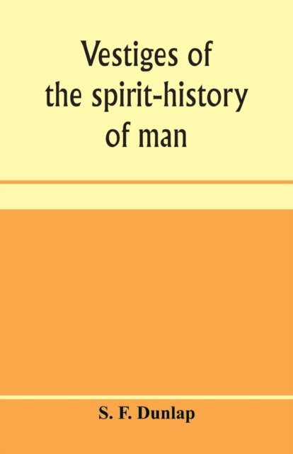 Cover for S F Dunlap · Vestiges of the spirit-history of man (Paperback Bog) (2020)