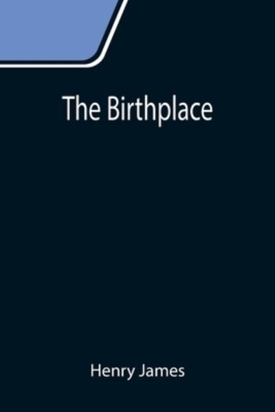 Cover for Henry James · The Birthplace (Pocketbok) (2021)