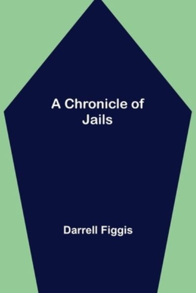 Cover for Darrell Figgis · A Chronicle of Jails (Taschenbuch) (2021)