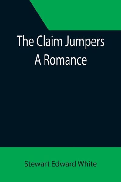 Cover for Stewart Edward White · The Claim Jumpers; A Romance (Paperback Bog) (2021)