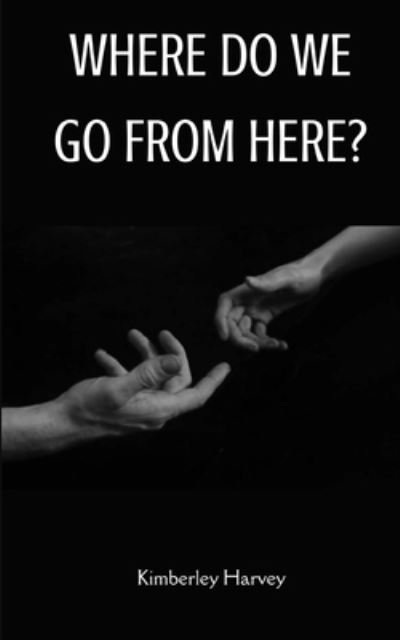 Cover for Kimberley Harvey · Where Do We Go from Here? (Paperback Book) (2023)