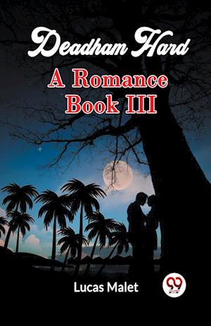 Cover for Lucas Malet · Deadham Hard A Romance Book III (Paperback Book) (2024)