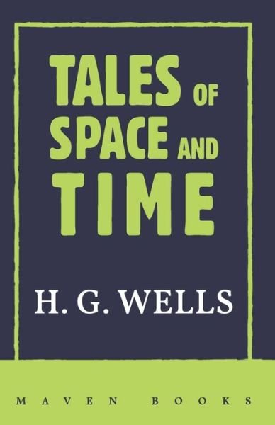 TALES of SPACE and TIME - H G Wells - Böcker - Maven Books - 9789388191623 - 1 juli 2021