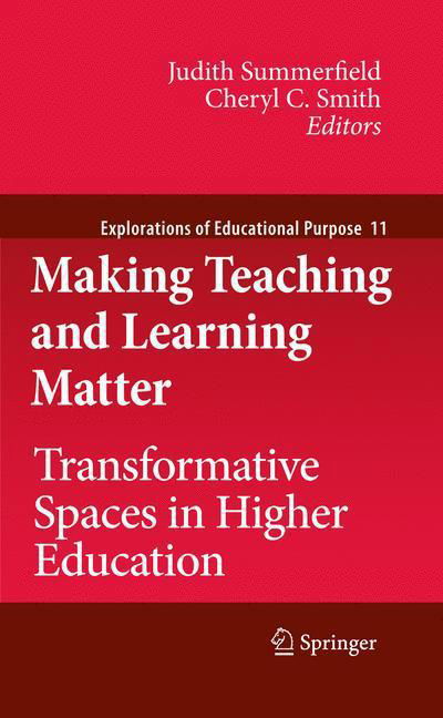 Judith Summerfield · Making Teaching and Learning Matter: Transformative Spaces in Higher Education - Explorations of Educational Purpose (Paperback Book) [2011 edition] (2013)