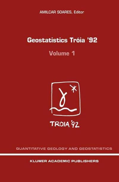 Cover for A O Soares · Geostatistics Troia '92: Volume 1 &amp; 2 - Quantitative Geology and Geostatistics (Pocketbok) [Softcover reprint of the original 1st ed. 1993 edition] (2014)