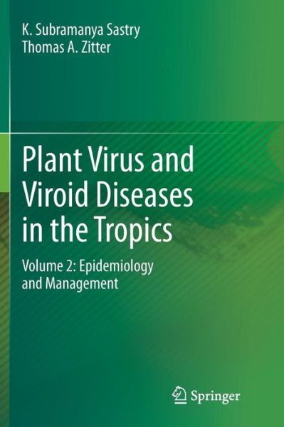 Cover for K. Subramanya Sastry · Plant Virus and Viroid Diseases in the Tropics: Volume 2: Epidemiology and Management (Paperback Book) [Softcover reprint of the original 1st ed. 2014 edition] (2016)