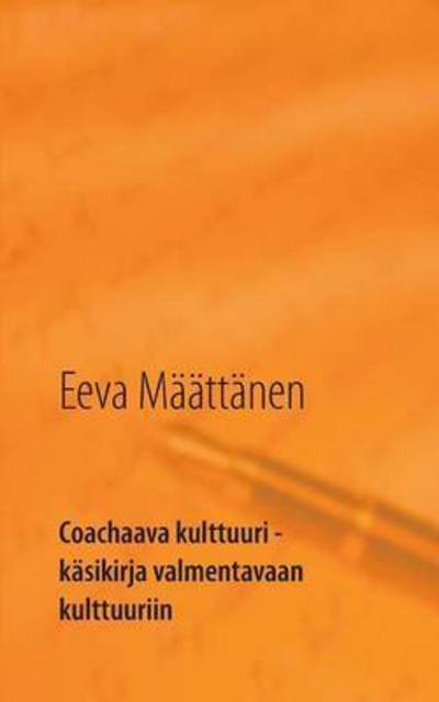 Coachaava Kulttuuri - Eeva Maattanen - Livres - Books on Demand - 9789523185623 - 1 avril 2015