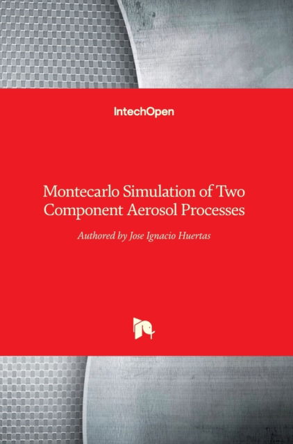 Cover for Jose Ignacio Huertas · Montecarlo Simulation of Two Component Aerosol Processes (Hardcover Book) (2016)
