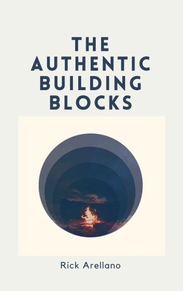 Cover for Rick Arellano · The authentic building blocks (Hardcover bog) (2021)