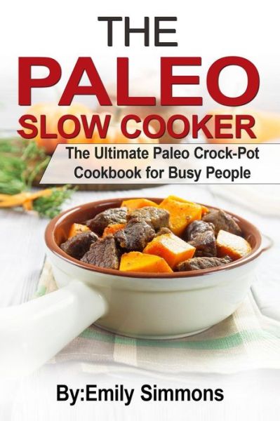 Cover for Emily Simmons · The Paleo Slow Cooker (Paperback Book) (2018)