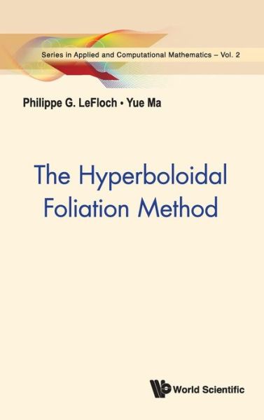 Cover for Lefloch, Philippe G (Sorbonne Univ, France) · Hyperboloidal Foliation Method, The - Series In Applied And Computational Mathematics (Hardcover Book) (2015)