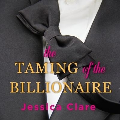 Cover for Jessica Clare · The Taming of the Billionaire (CD) (2015)