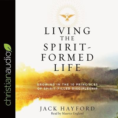 Living the Spirit-Formed Life - Jack Hayford - Muzyka - Christianaudio - 9798200493623 - 1 sierpnia 2017