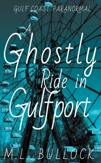 Cover for M L Bullock · A Ghostly Ride in Gulfport (Paperback Book) (2021)