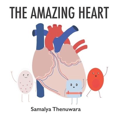 Cover for Samalya Damsari Thenuwara · The Amazing Heart: The heart, major vessels, and blood cells - Amazing Body (Paperback Book) (2022)