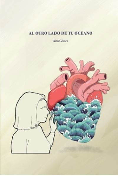 Cover for Aida Gomez · Al otro lado de tu oceano (Pocketbok) (2021)