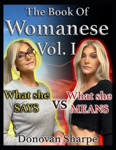 Cover for Donovan Sharpe · The Book Of Womanese, Volume One: What She Says Vs. What She Means - Womanese 101 (Paperback Book) (2021)