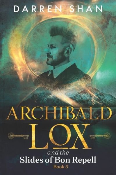 Archibald Lox and the Slides of Bon Repell: Archibald Lox series, book 5 - Archibald Lox - Darren Shan - Books - Independently Published - 9798512004623 - July 24, 2021