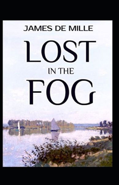 Cover for James De Mille · Lost in the Fog Annotated (Paperback Book) (2021)