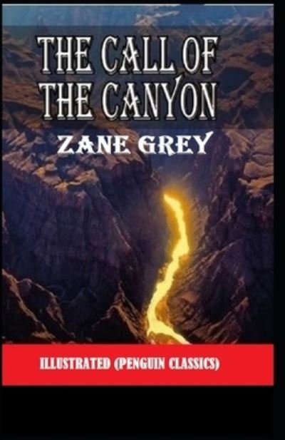 Cover for Zane Grey · The Call of the Canyon By Zane Grey Illustrated (Penguin Classics) (Paperback Book) (2021)