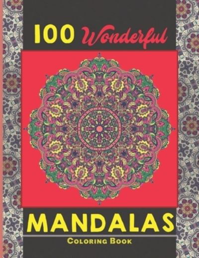 100 Wonderful Mandalas Coloring Book - Creative Mandalas - Libros - Independently Published - 9798538592623 - 16 de julio de 2021