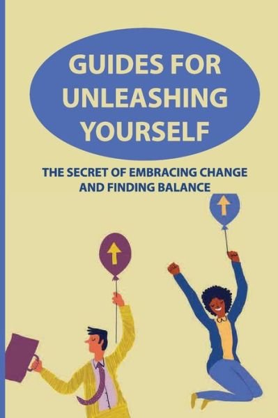 Guides For Unleashing Yourself - Nery Seabury - Livres - Independently Published - 9798542957623 - 24 juillet 2021