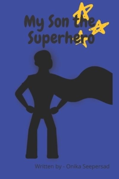 Cover for Onika Seepersad · My Son the Superhero (Paperback Book) (2021)