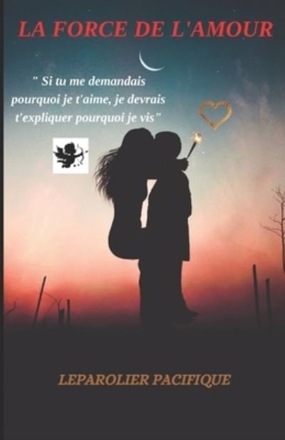 Cover for Leparolier Pacifique · La Force de l'Amour (Pocketbok) (2020)