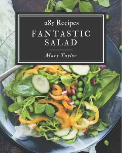 Cover for Mary Taylor · 285 Fantastic Salad Recipes (Paperback Book) (2020)