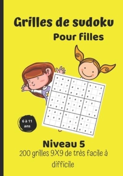 Cover for Anne &amp; Sophie Éducations · Grilles de sudoku pour filles - niveau 5 - 200 grilles 9X9 de tres facile a difficile (Paperback Book) (2021)